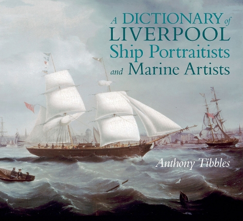 A Dictionary of Liverpool Ship Portraitists and Marine Artists.