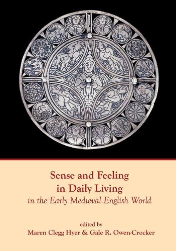 Sense and Feeling in Daily Living in the Early Medieval English World.