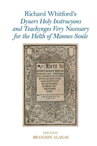 Richard Whitford's Dyuers Holy Instrucyons and Teachynges Very Necessary for the Helth of Mannes Soule.