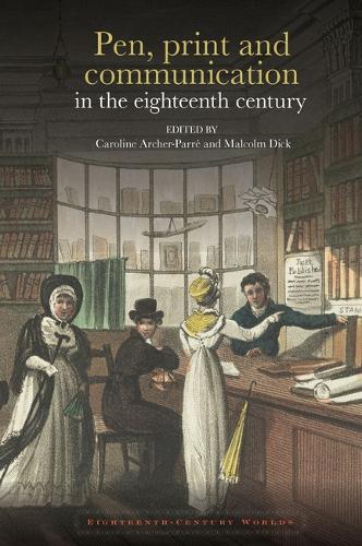 Pen, print and communication in the eighteenth century.