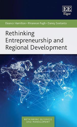Rethinking Entrepreneurship and Regional Development.