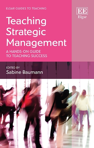 Teaching Strategic Management: A Hands-on Guide to Teaching Success.