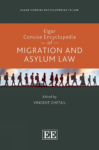 Elgar Concise Encyclopedia of Migration and Asylum Law.