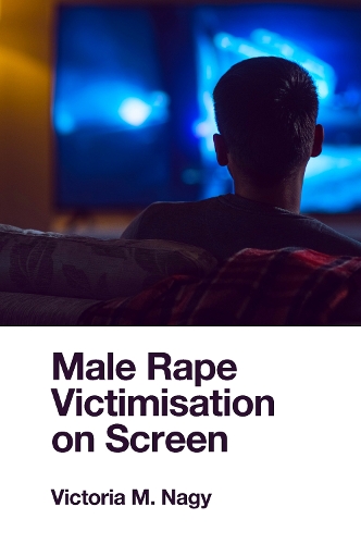 Male Rape Victimisation on Screen.