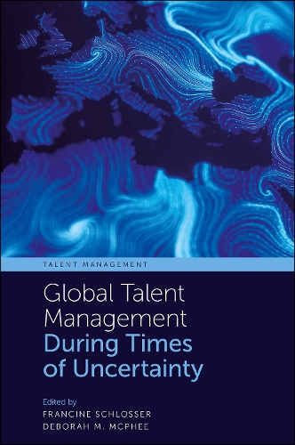 Global Talent Management During Times of Uncertainty.