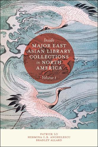 Inside Major East Asian Library Collections in North America. Volume 1.