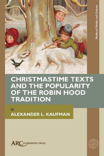 Christmastime Texts and the Popularity of the Robin Hood Tradition.