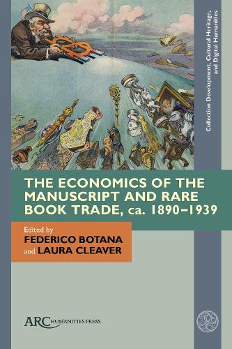 The Economics of the Manuscript and Rare Book Trade, ca. 1890-1939.