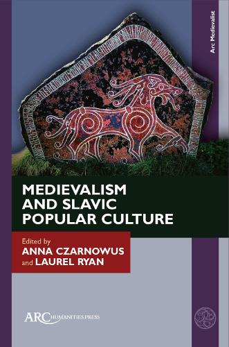 Medievalism and Slavic Popular Culture.