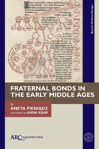 Fraternal Bonds in the Early Middle Ages.