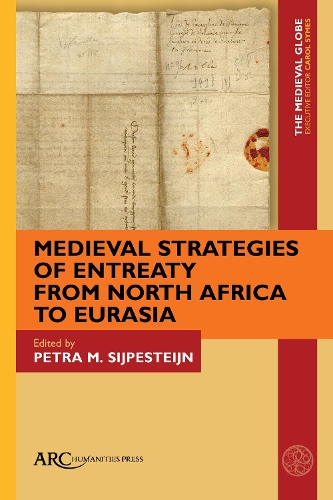 Medieval Strategies of Entreaty from North Africa to Eurasia.