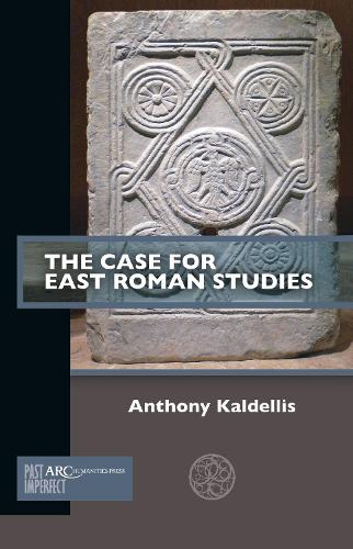 The Case for East Roman Studies.