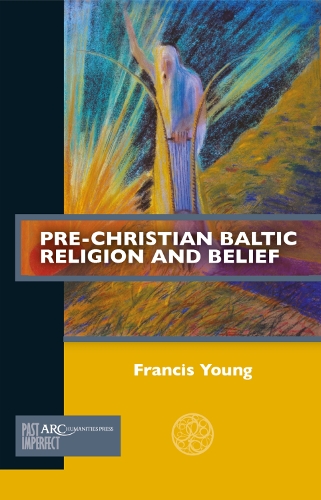Pre-Christian Baltic Religion and Belief.
