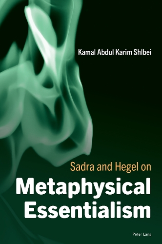 Sadra and Hegel on Metaphysical Essentialism.