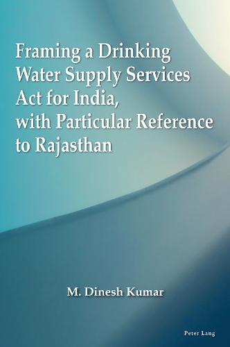Framing a Drinking Water Supply Services Act for India, with Particular Reference to Rajasthan.