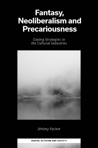 Fantasy, Neoliberalism and Precariousness: Coping Strategies in the Cultural Industries.