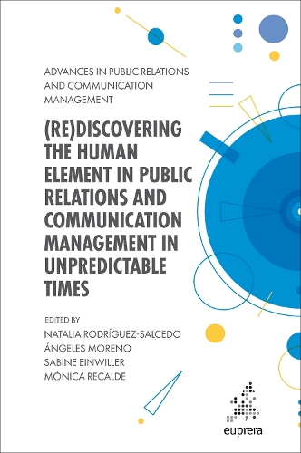 (Re)discovering the Human Element in Public Relations and Communication Management in Unpredictable Times.