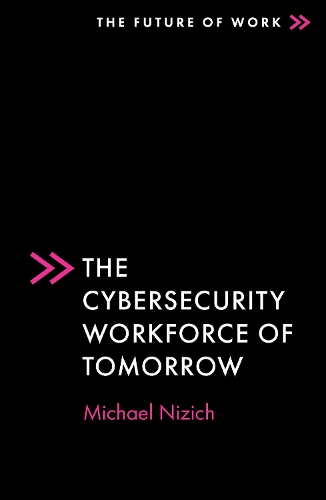 The Cybersecurity Workforce of Tomorrow.