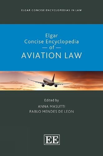 Elgar Concise Encyclopedia of Aviation Law.