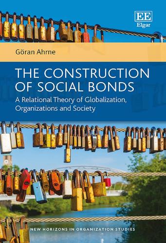 The Construction of Social Bonds: A Relational Theory of Globalization, Organizations and Society.