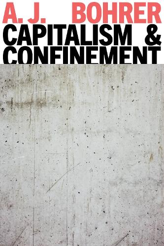 Capitalism and Confinement.