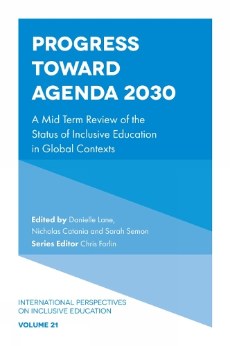 Progress Toward Agenda 2030: A Mid Term Review of the Status of Inclusive Education in Global Contexts.