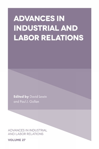 Advances in Industrial and Labor Relations. Volume 27.