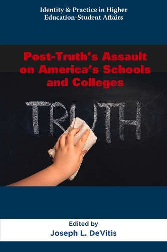 Post-Truth's Assault on America's Schools and Colleges.