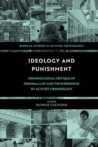 Ideology and Punishment: Criminological Critique of Criminal Law and the Emergence of Activist Criminology.