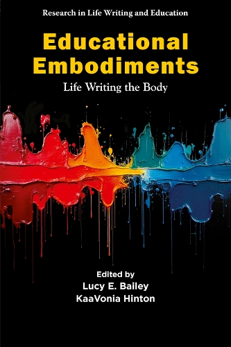 Educational Embodiments: Life Writing the Body.