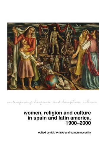 Women, Religion and Culture in Spain and Latin America, 1900-2000.