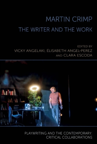 Martin Crimp: The Writer and the Work.