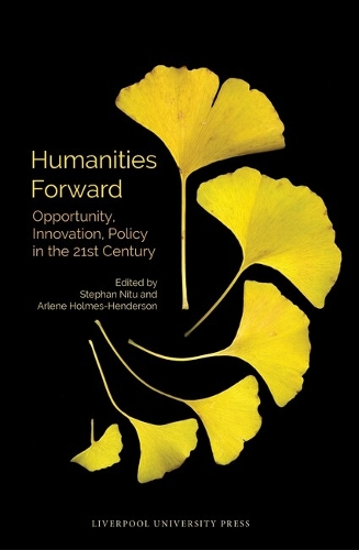 Humanities Forward: Opportunity, Innovation, Policy in the 21st Century.