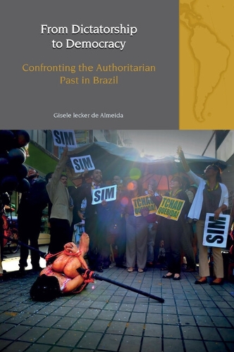 From Dictatorship to Democracy: Confronting the Authoritarian Past in Brazil.