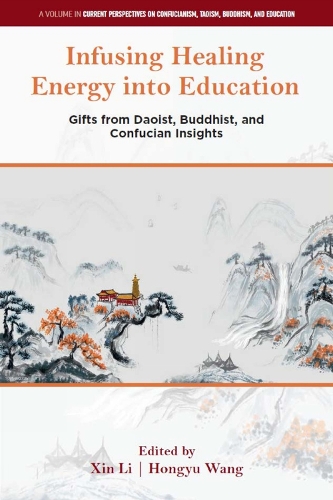 Infusing Healing Energy into Education: Gifts from Daoist, Buddhist, and Confucian Insights.