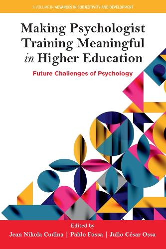 Making Psychologist Training Meaningful in Higher Education: Future Challenges of Psychology.
