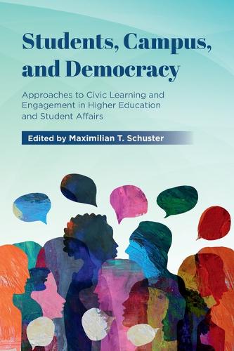 Students, Campus, and Democracy: Approaches to Civic Learning and Engagement in Higher Education and Student Affairs.