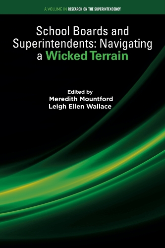 School Boards and Superintendents: Navigating a Wicked Terrain.