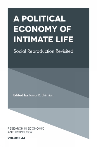 A Political Economy of Intimate Life: Social Reproduction Revisited.