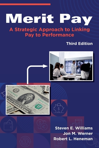 Merit Pay: A Strategic Approach to Linking Pay to Performance. 3rd edition