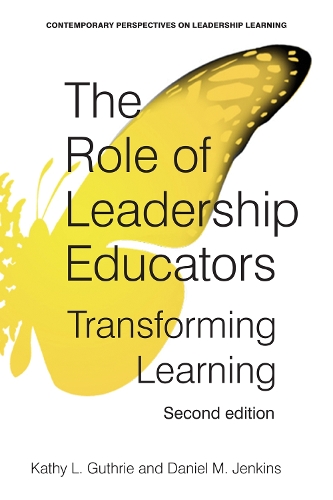 The Role of Leadership Educators: Transforming Learning (Second Edition). 2nd Revised edition