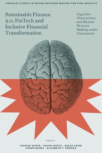 Sustainable Finance 2.0, FinTech and Inclusive Financial Transformation: Cognitive Neuroscience and Human Decision Making under Uncertainty.