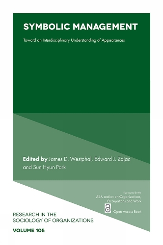 Symbolic Management: Toward an Interdisciplinary Understanding of Appearances.