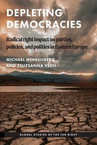 Depleting democracies: Radical right impact on parties, policies, and polities in Eastern Europe.