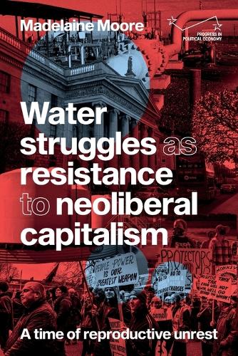 Water struggles as resistance to neoliberal capitalism: A time of reproductive unrest.