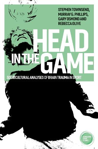 Head in the game: Sociocultural analyses of brain trauma in sport.