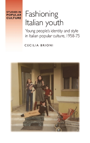 Fashioning Italian youth: Young people's identity and style in Italian popular culture, 1958-75.