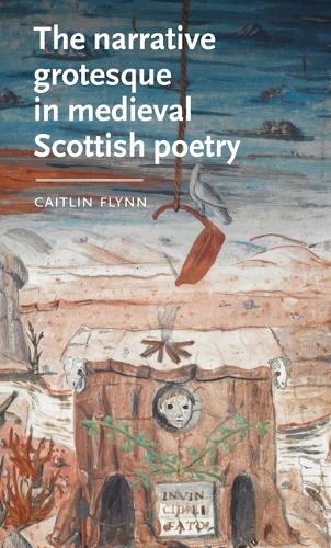 The narrative grotesque in medieval Scottish poetry.