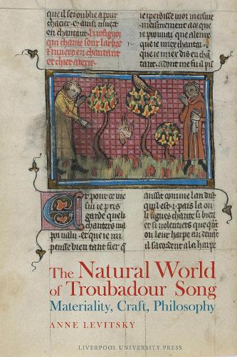 The Natural World of Troubadour Song: Materiality, Craft, Philosophy.