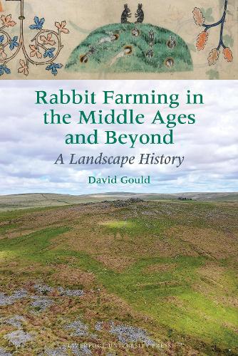 Rabbit Farming in the Middle Ages and Beyond: A Landscape History.